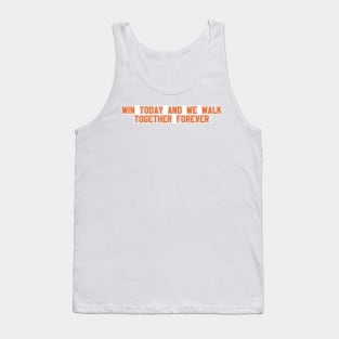 win today and we walk together forever Tank Top